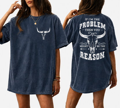 Vintage Black Western Oversized T-Shirt – “If I’m The Problem Then You Might Be The Reason” Graphic Tee