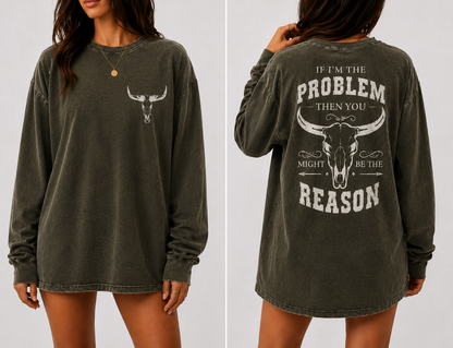 Vintage Black Western Long Sleeve Oversized Shirt – “If I’m The Problem Then You Might Be The Reason” Graphic Tee